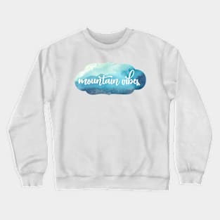 mountain vibes Crewneck Sweatshirt